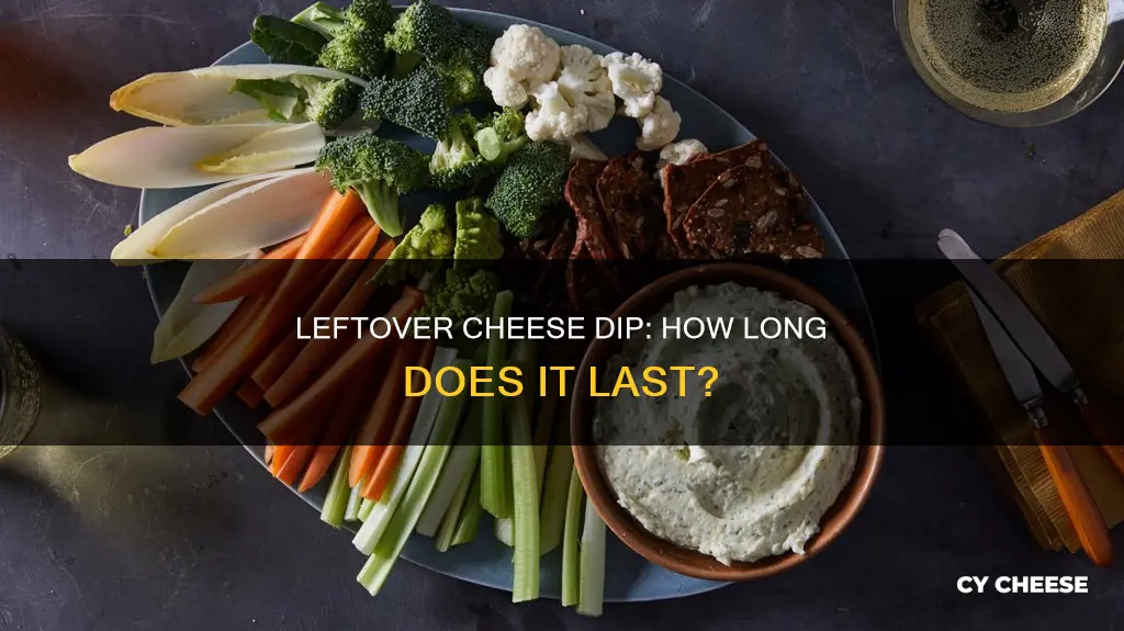 how long is leftover cheese dip