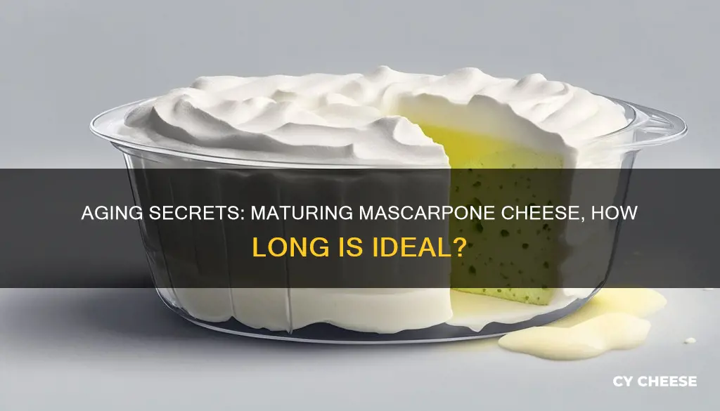 how long is mascarpone cheese aged