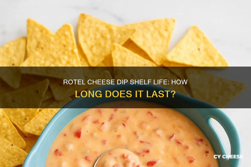 how long is rotel cheese dip good for