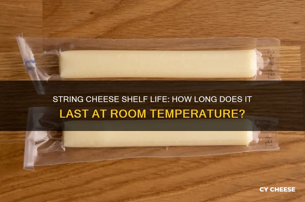 how long is string cheese good at room temperature
