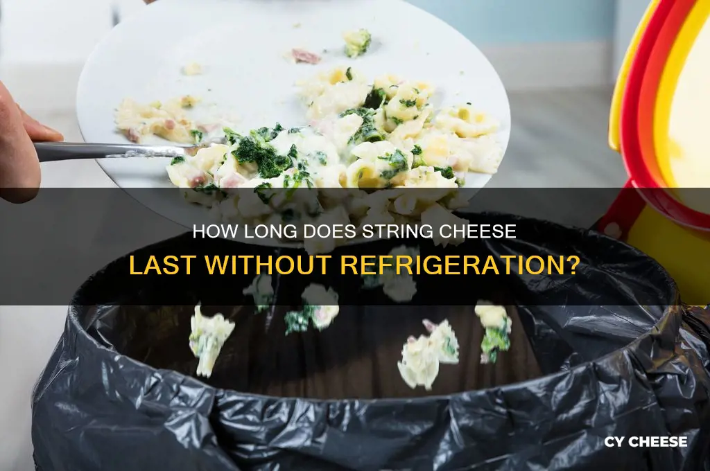 how long is string cheese good for unrefrigerated
