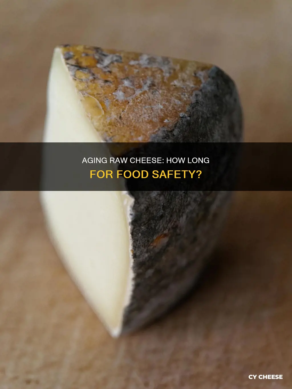 how long to age raw cheese before its safe