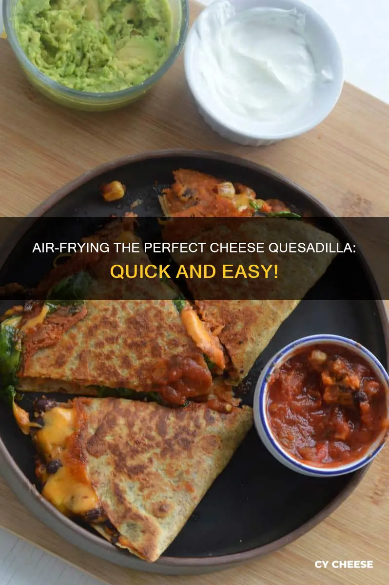 how long to air fry cheese quesadilla