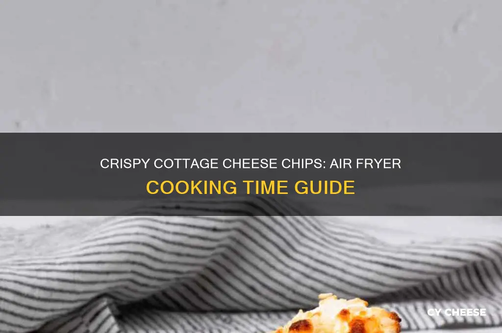 how long to cook cottage cheese chips in air fryer