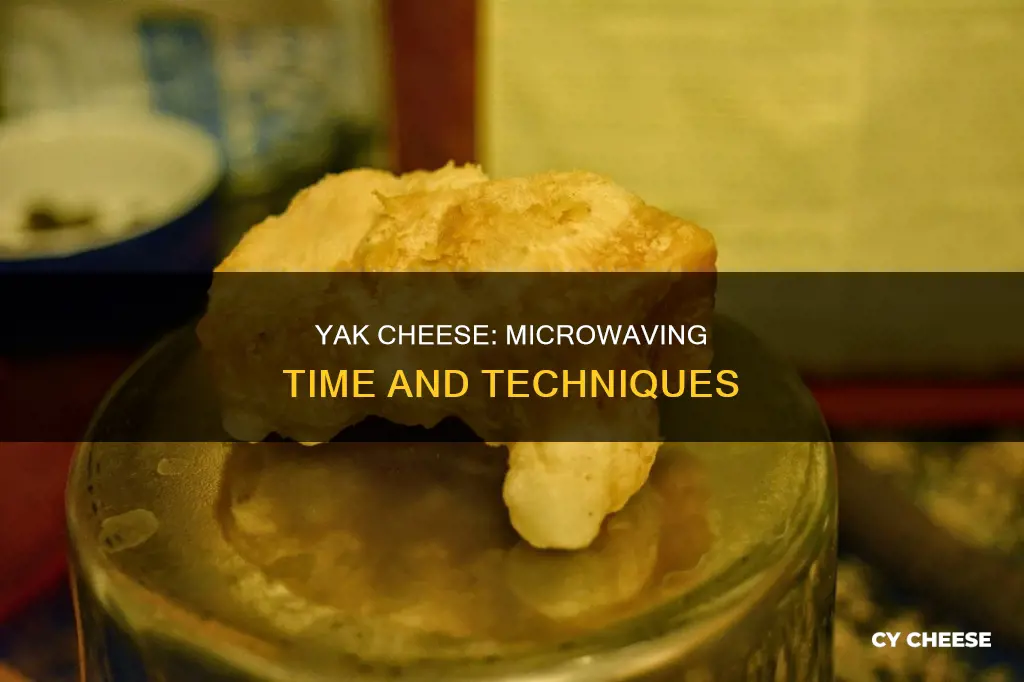 how long to microwave yak cheese