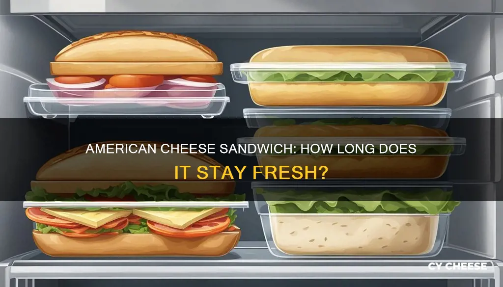 how long will an american cheese sandiwch last unrefridgerated