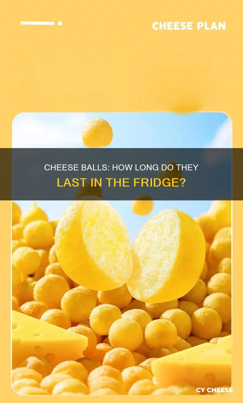 how long will cheese balls last in refrigerator