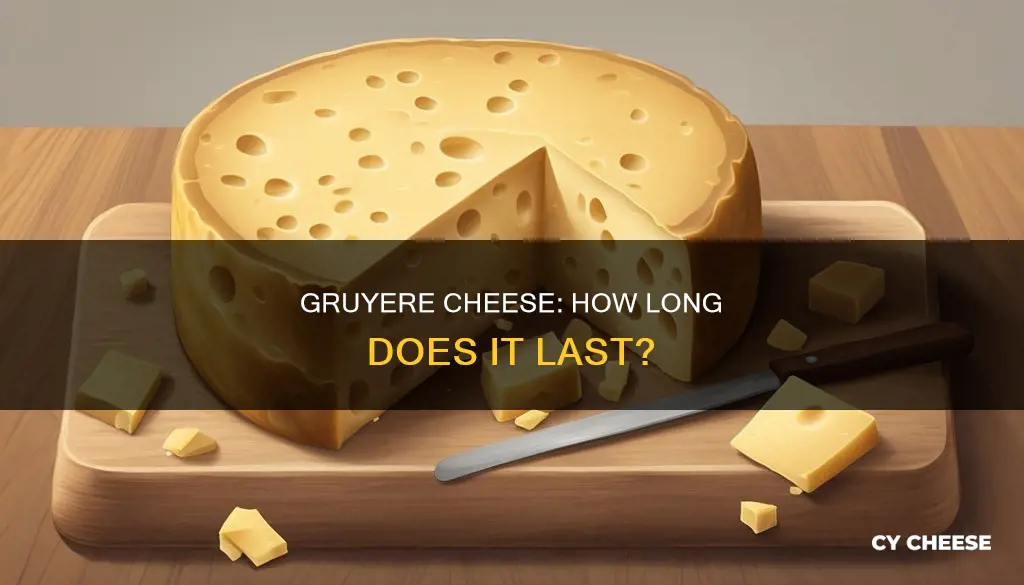 how long will gruyere cheese last unopened and refrigerated