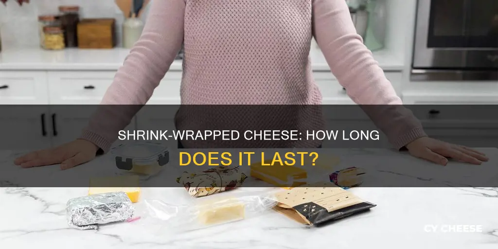 how long will shrink wrapped cheese last