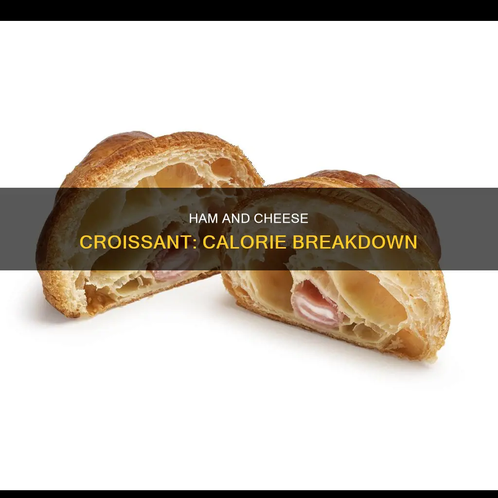 how many calories are in a ham and cheese croissant