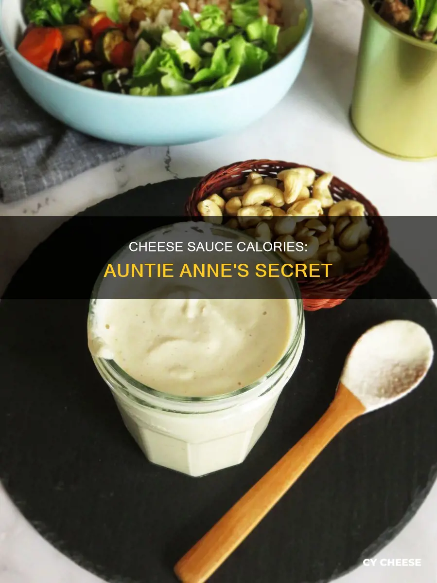 how many calories are in auntie annes cheese sauce