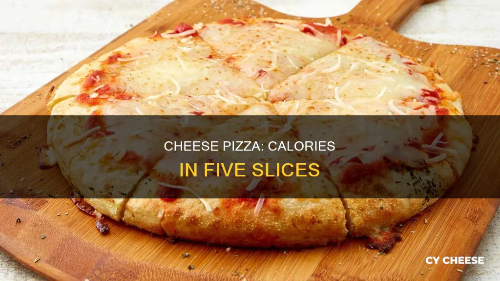 how many calories are in five slices of cheese pizza