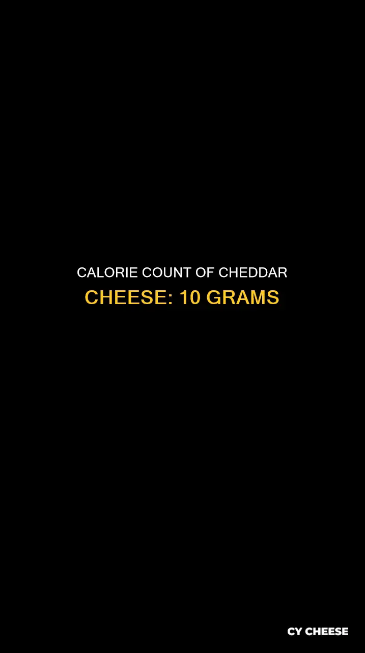 how many calories in 10 grams of cheddar cheese