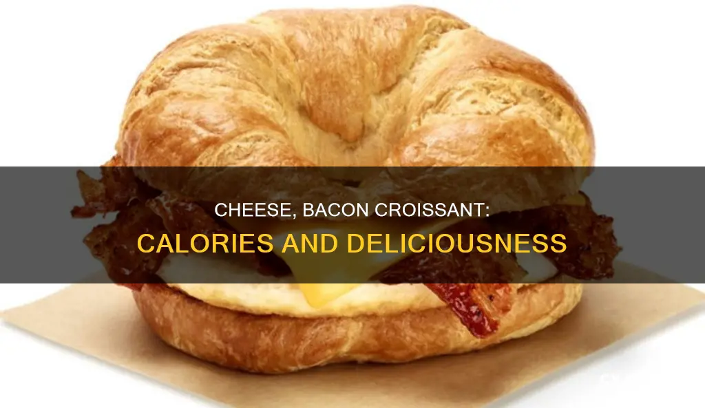 how many calories in a bacon and cheese croissant
