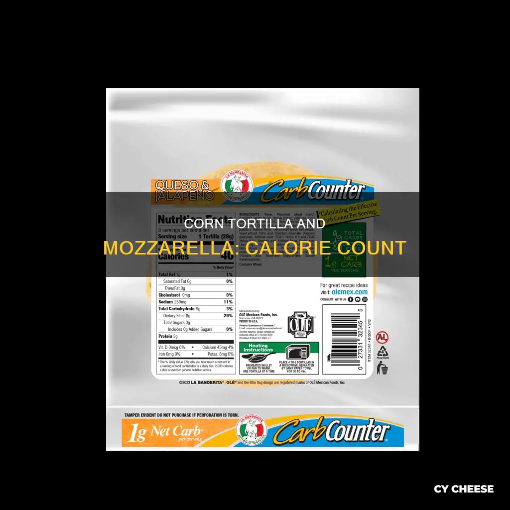 how many calories in a corn tortilla and mozzarella cheese