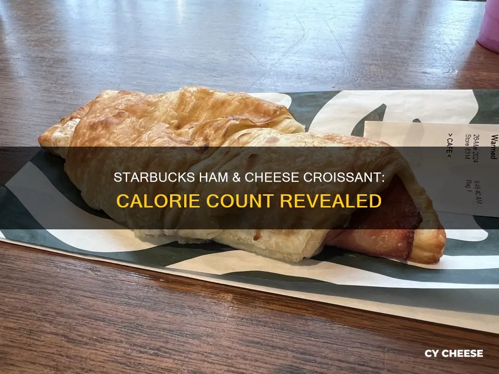 how many calories in a ham and cheese croissant starbucks