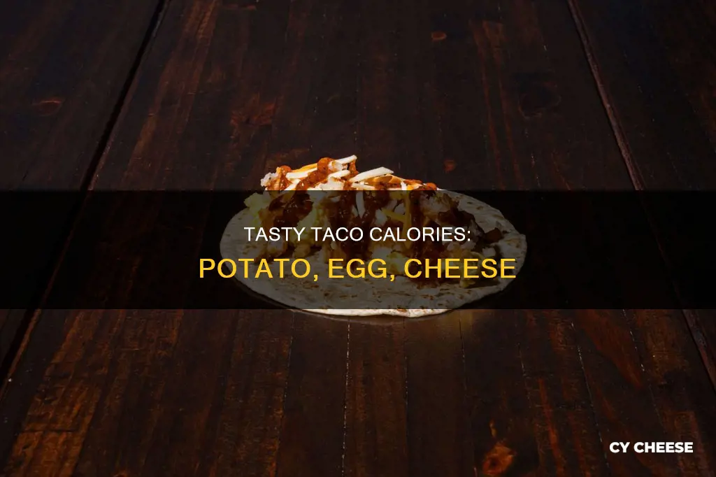 how many calories in a potato egg and cheese taco