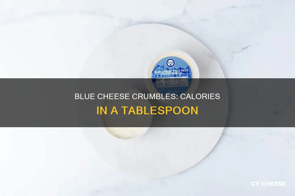 how many calories in a tablespoon of blue cheese crumbles