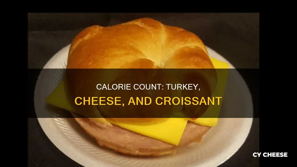 how many calories in a turkey and cheese croissant