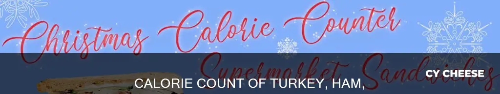 how many calories in a turkey ham and cheese sandwich