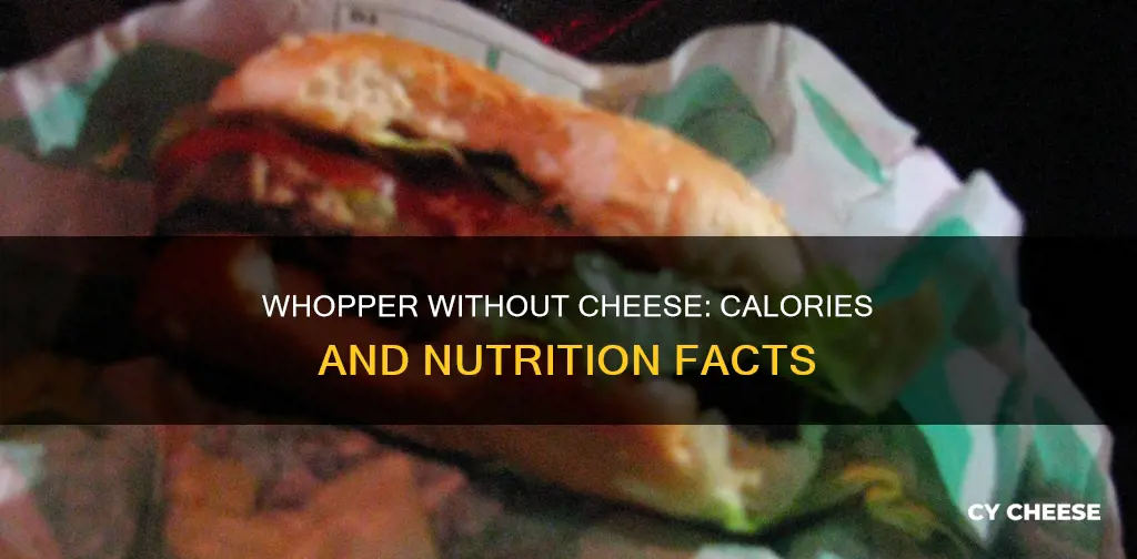 how many calories in a whopper without cheese