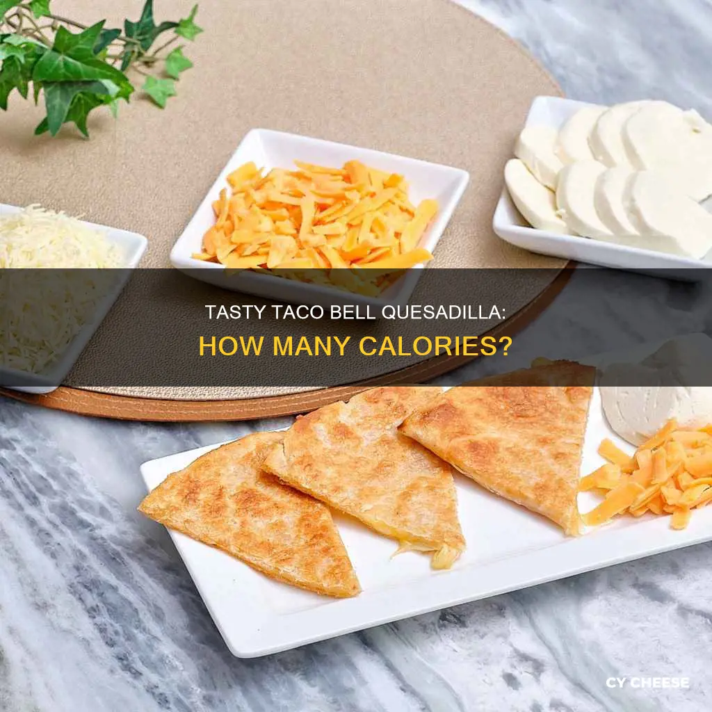 how many calories in cheese quesadilla from taco bell