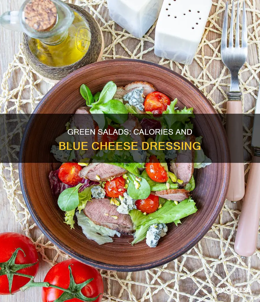 how many calories in green salad with blue cheese dressing