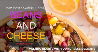 Calories in Pasta, Beans, and Cheese: A Nutritional Breakdown