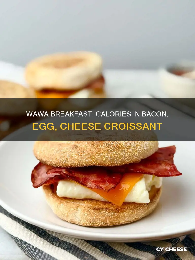 how many calories in wawa bacon egg and cheese croissant