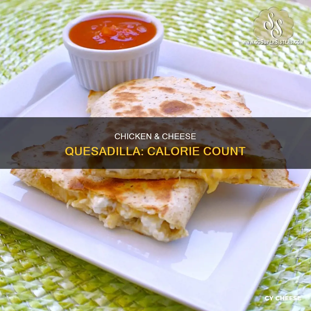 how many calories is a chicken and cheese quesadilla