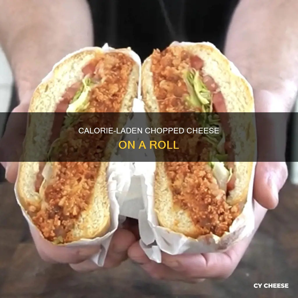 how many calories is a chopped cheese on a roll