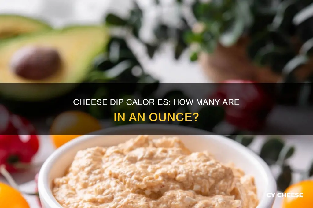 how many caloties in ounce of cheese dip