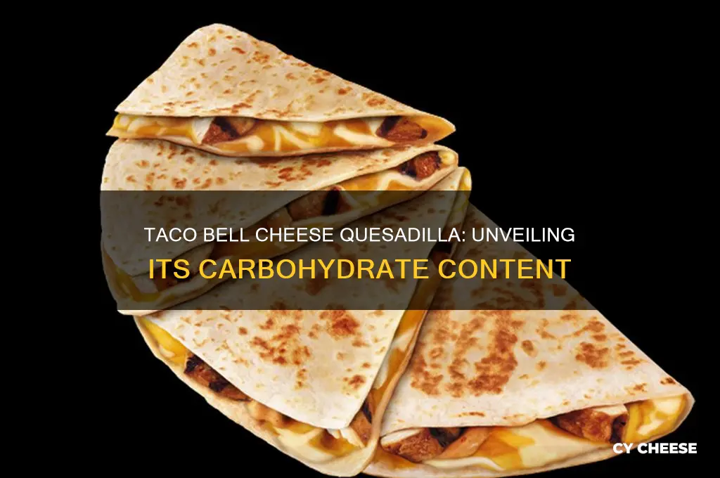 how many carbohydrates in a taco bell cheese quesadilla