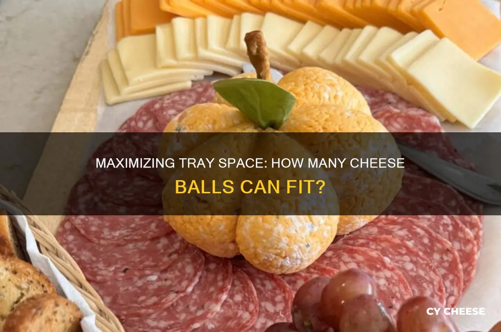 how many cheese balls will fit in the tray