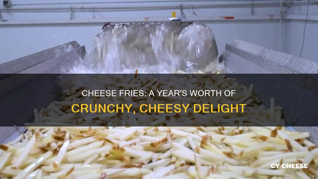 how many cheese fries are made each year