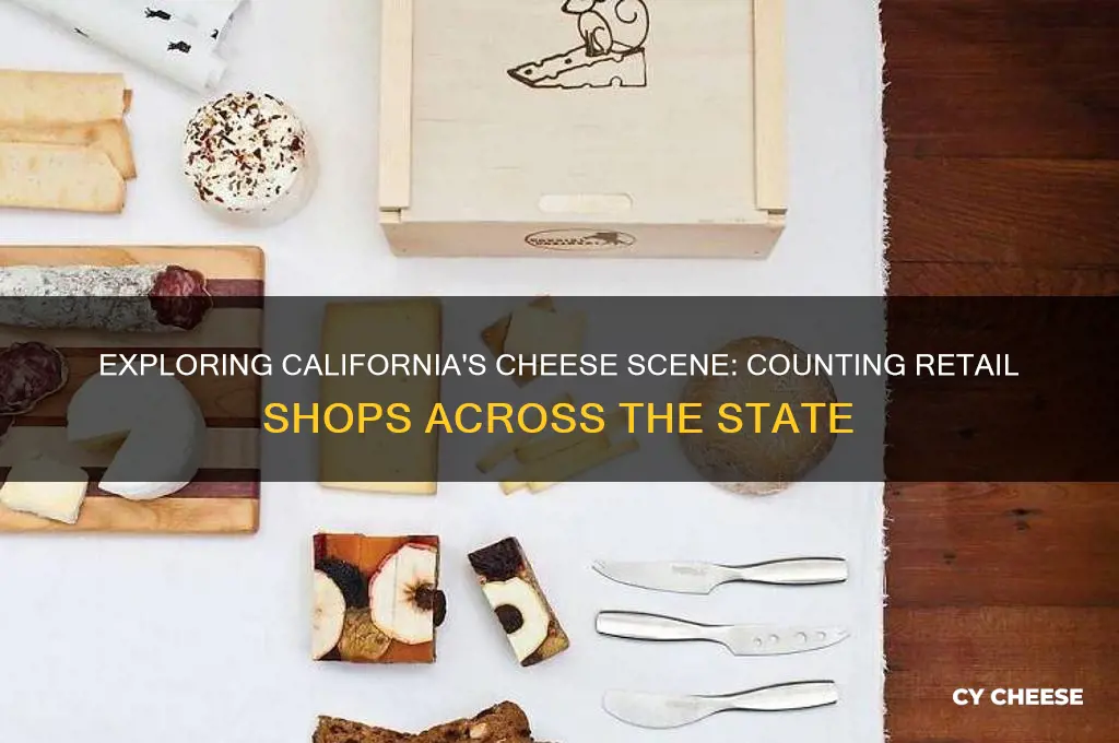 how many cheese retail shops are in california