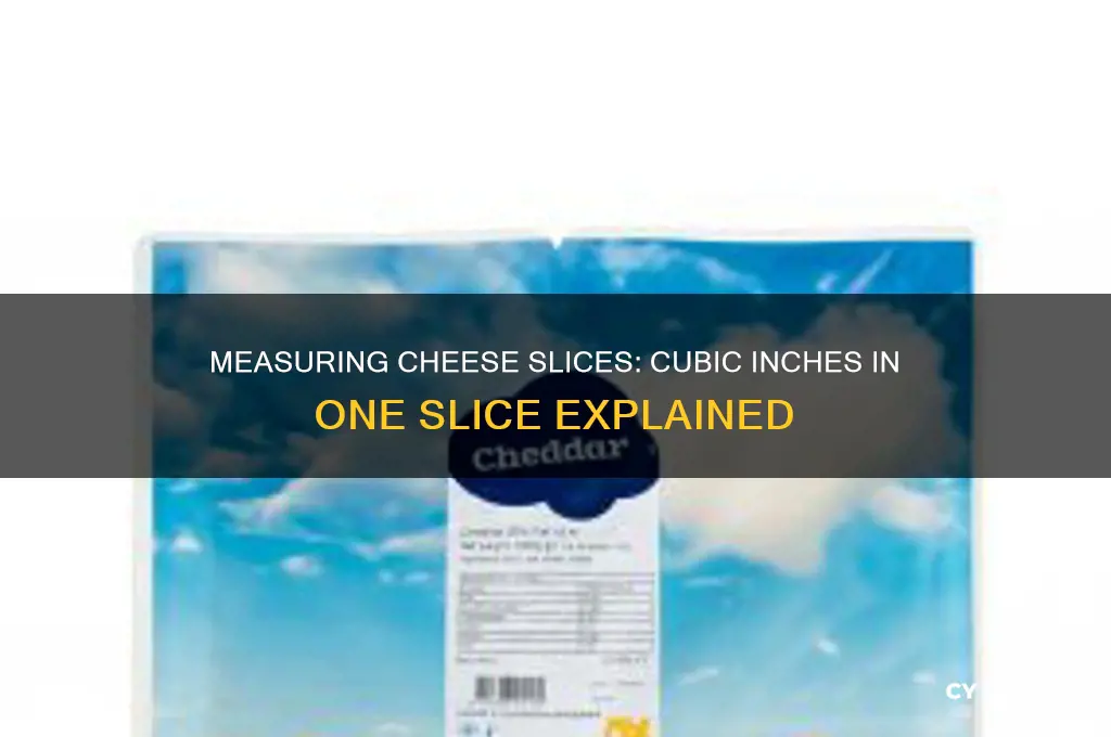 how many cubic inches in 1 slice of cheese