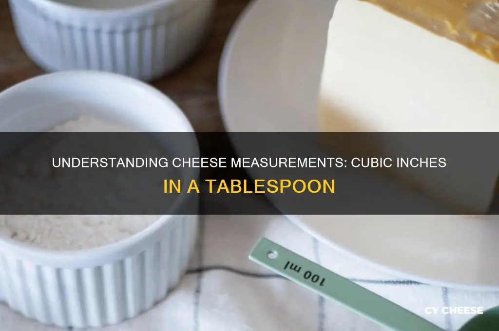 how many cubic inches is a tablespoon of cheese