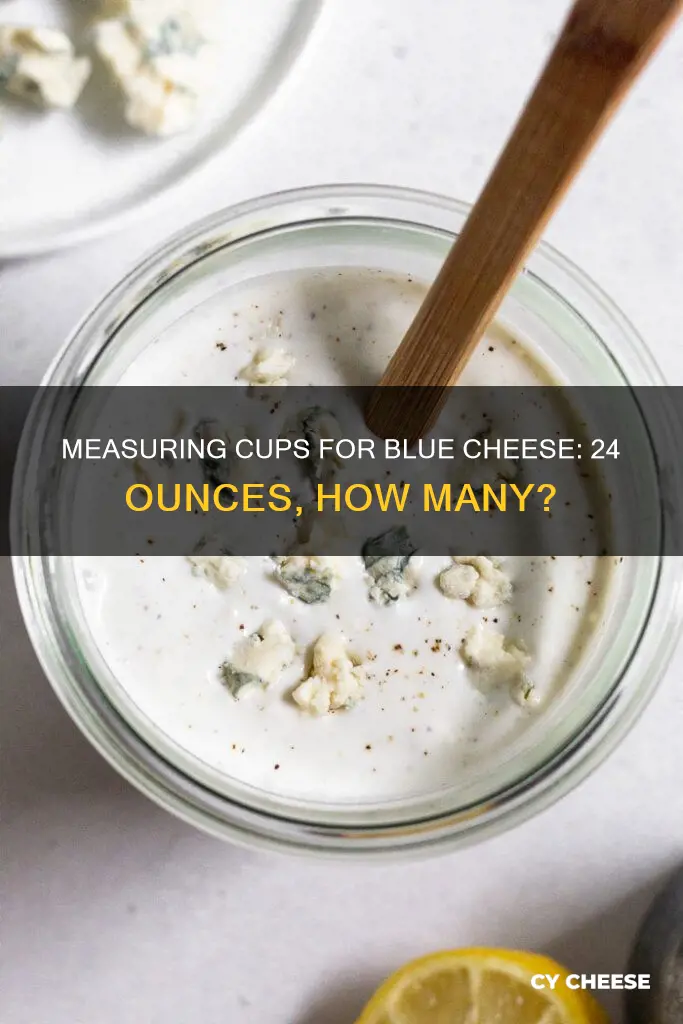 how many cups in 24 ounce of blue cheese