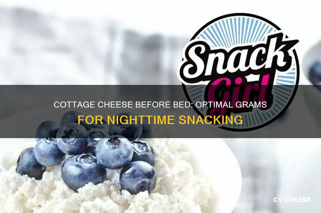 how many grams of cottage cheese before bed