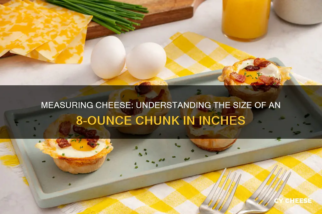how many inches is an 8 ounce chunk of cheese