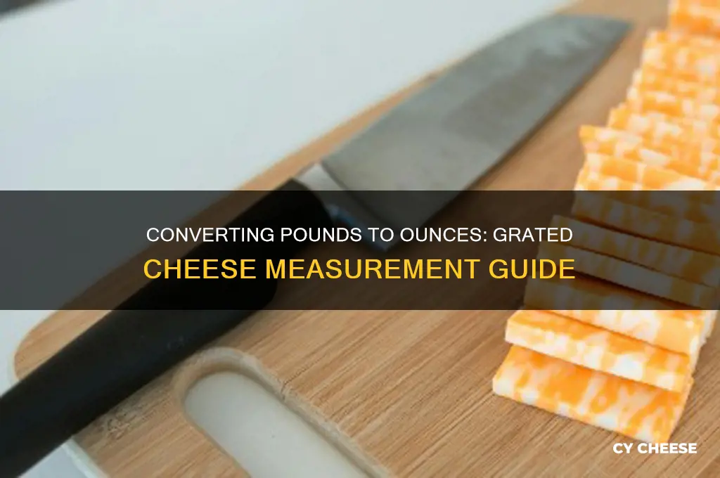 how many ounces are in a pound of grated cheese