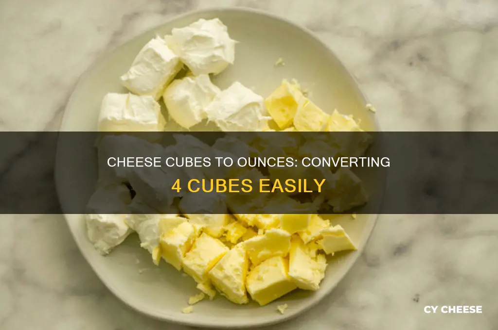 how many ounces in 4 cubes of cheese