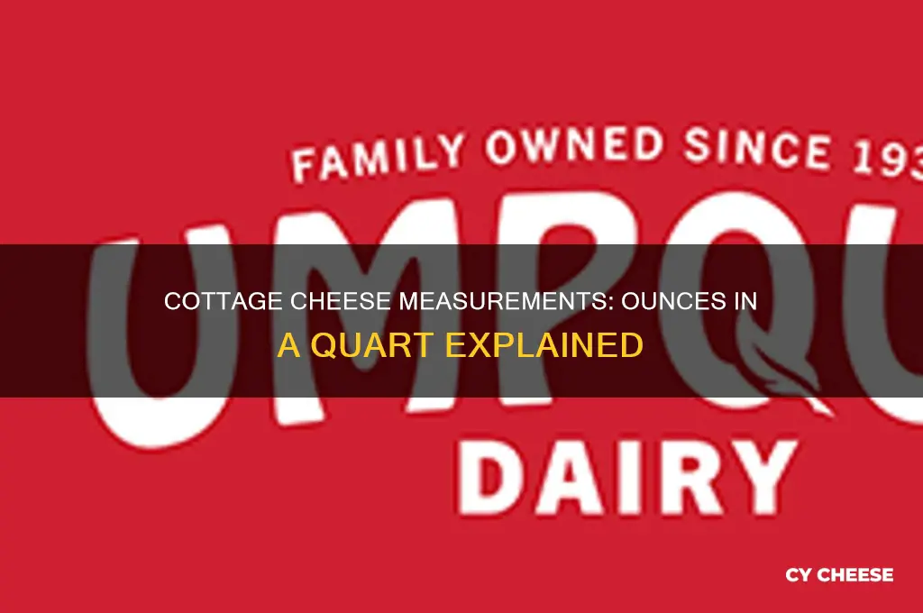 how many ounces in a quart of cottage cheese