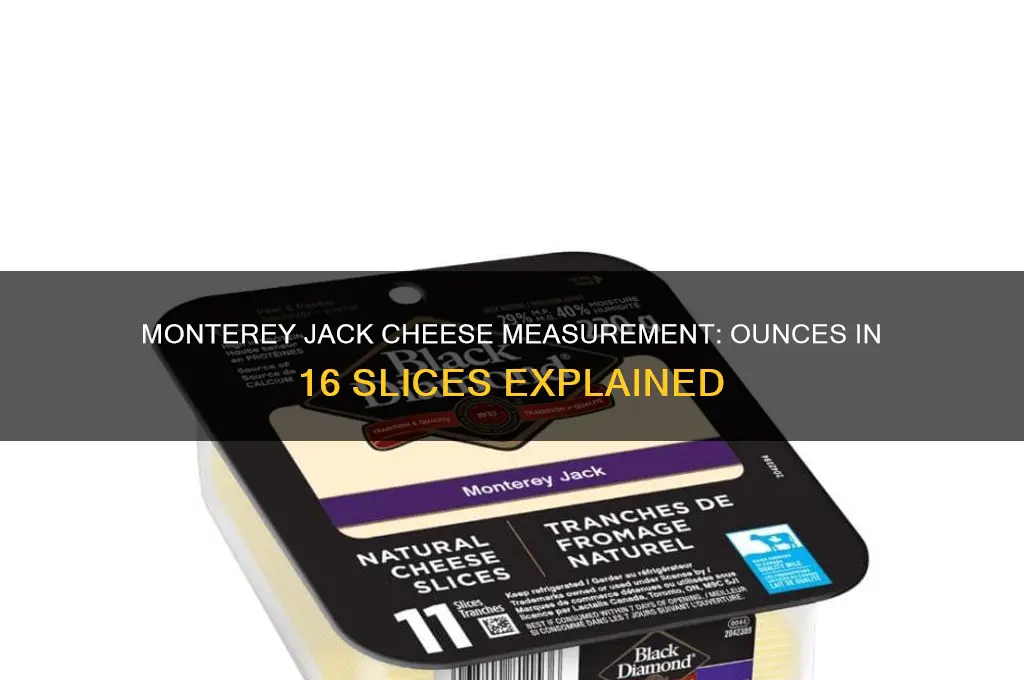 how many ounces is 16 slices of montery jack cheese