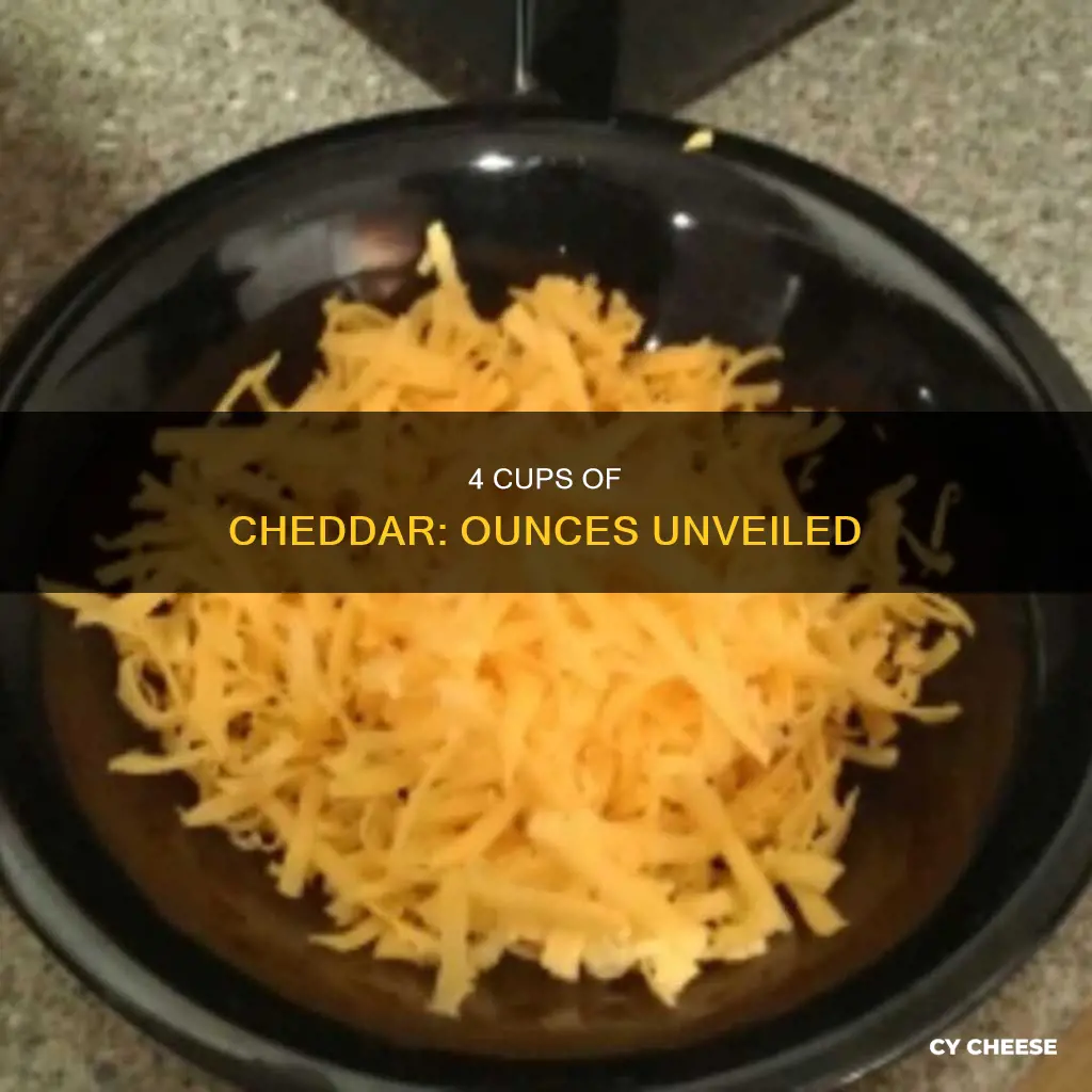 how many ounces is 4 cups of cheddar cheese