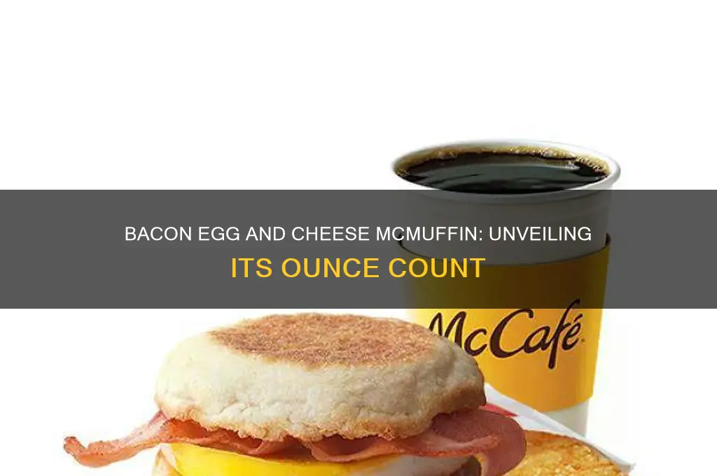 how many ounces is a bacon egg and cheese mcmuffin