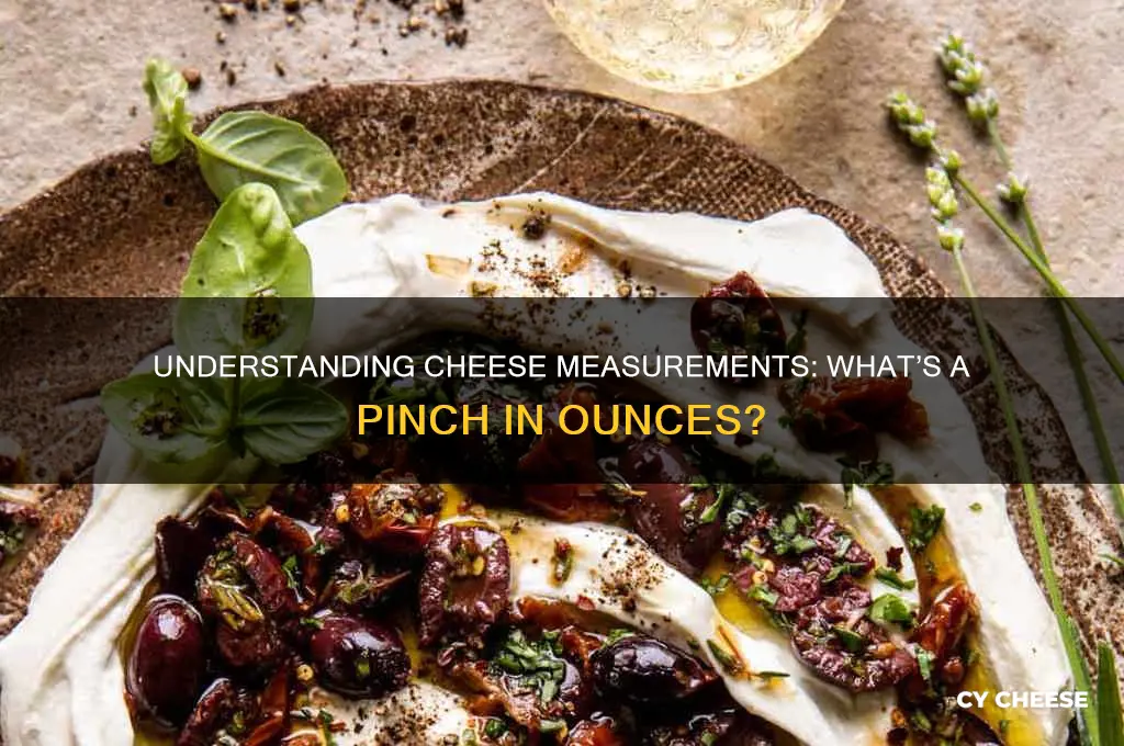 how many ounces is a pinch of cheese