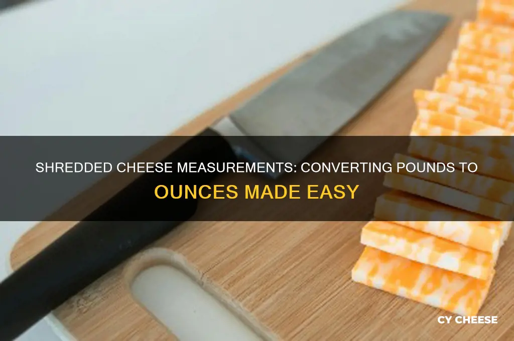 how many ounces is a pound of shredded cheese