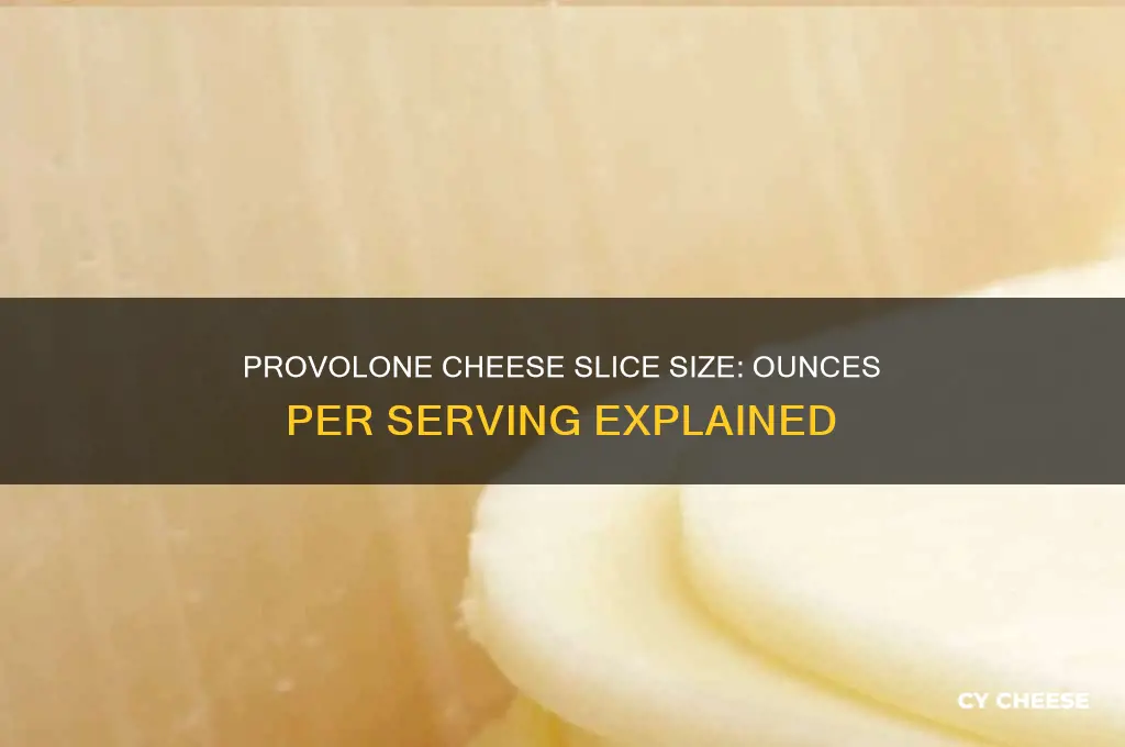 how many ounces is a slice of provolone cheese